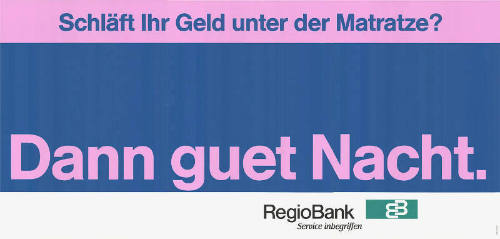 Schläft Ihr Geld unter der Matratze? Dann guet Nacht. RegioBank