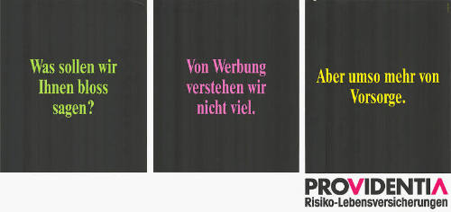 Was sollen wir Ihnen bloss sagen? Von Werbung verstehen wir nich viel. Aber umso mehr von Vorsorge. Providentia