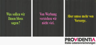 Was sollen wir Ihnen bloss sagen? Von Werbung verstehen wir nich viel. Aber umso mehr von Vorsorge. Providentia