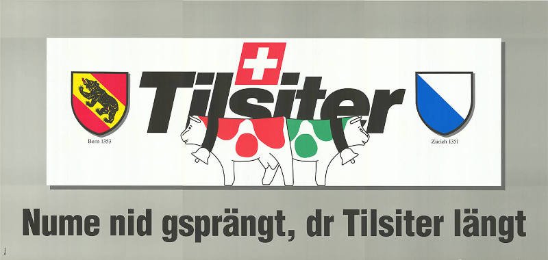 Tilsiter, Nume nid gsprängt, dr Tilsiter längt