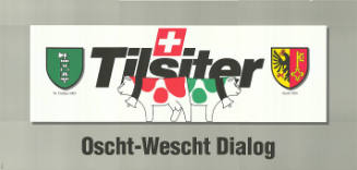 Tilsiter, Oscht-Wescht Dialog